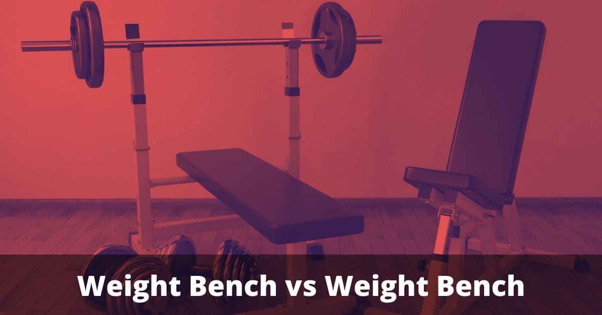 weight bench vs weight bench